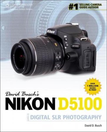 David Busch's Nikon D5100 Guide to Digital SLR Photography by David D. Busch