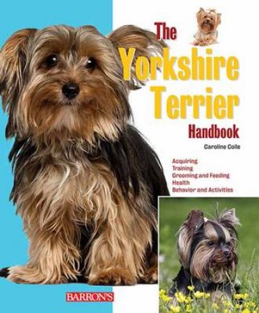 The Yorkshire Terrier Handbook by Caroline Coile