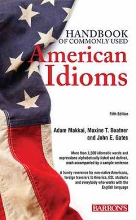 Handbook of Commonly Used American Idioms by Adam Makkai & Maxine Boatner & John E. Gatz