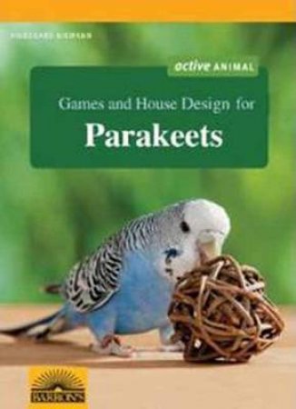 Games and House Design for Parakeets by Hildegard Nieman