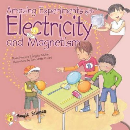 Amazing Experiments with Electricity & Magnetism by Paula Navarro & Angels Jimenez