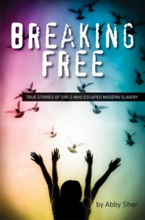 Breaking Free by Abby Sher