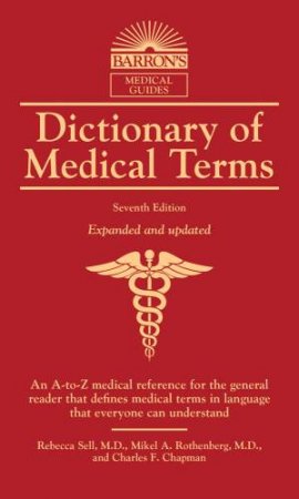 Dictionary Of Medical Terms by Rebecca Elizabeth Sell & Mikel A. Rothberg