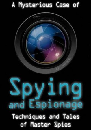 Mysterious Case of Spying & Espionage by Gillian Denton