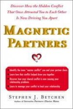 Magnetic Partners Discover How the Hidden Conflict That Once Attracted You to Each Other Is Now Driving You Apart