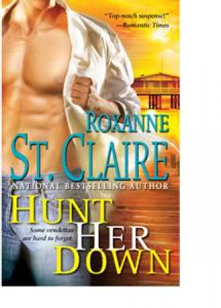 Bullet Catchers: Hunt Her Down by Roxanne St Claire