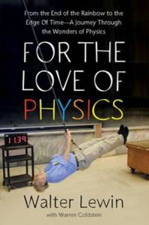 For the Love of Physics by Walter Lewin