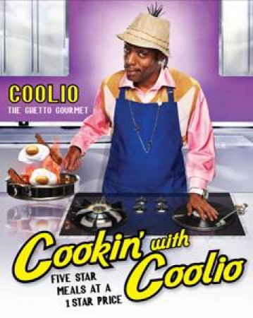 Cookin' With Coolio: Five Star Meals at a 1 Star Price by Coolio