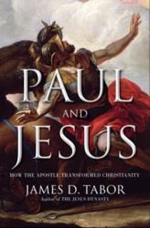 Paul and Jesus by James D Tabor