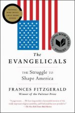 The Evangelicals The Struggle To Shape America