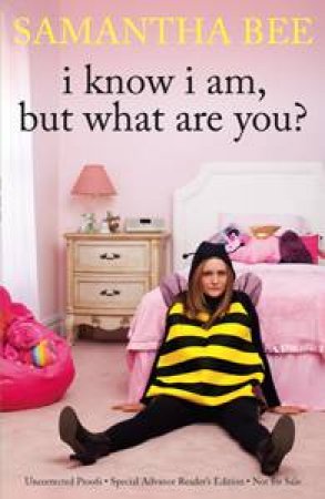 I Know I Am, But What Are You? by Samantha Bee