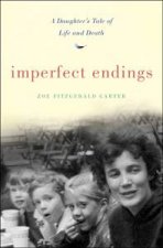 Imperfect Endings A Daughters Tale of Life and Death