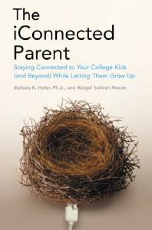 The iConnected Parent by Barbara Hofer & Abigail Sullivan Moore