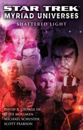 Star Trek: Myriad Universes: Shattered Light by David R. George III