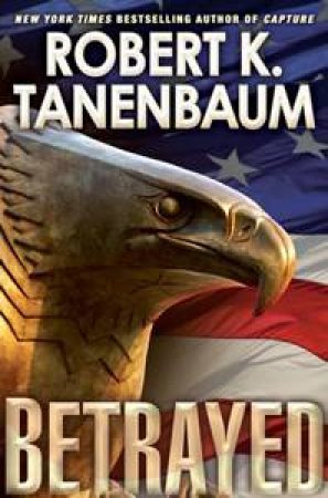 Betrayed by Robert K Tanenbaum