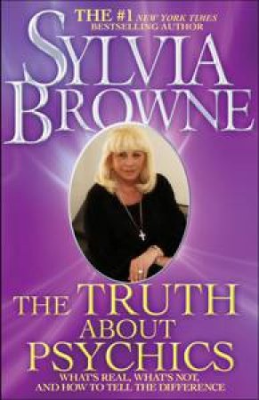 Truth About Psychics: What's Real, What's Not, and How to Tell the Difference by Sylvia Browne: Lyndsay Harrison