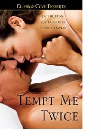 Ellora's Cave Presents: Tempt Me Twice by Jaci Burton & Susie Charles & Beverly Havlir