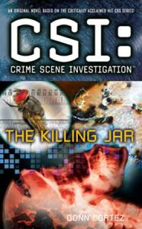 CSI: Crime Scene Investigation: The Killing Jar by Donn Cortez