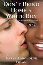 Dont Bring Home a White Boy And Other Notions that Keep Black Women From Dating Out