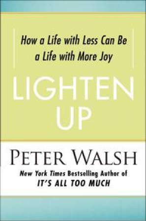 Lighten Up by Peter Walsh