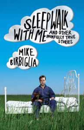 Sleepwalk with Me by Mike Birbiglia