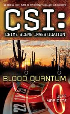 CSI: Crime Scene Investigation: Blood Quantum by Jeff Mariotte