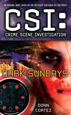 CSI: Crime Scene Investigation: Dark Sundays by Don Cortez