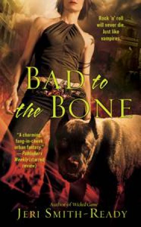 Bad to the Bone by Jeri Smith-Ready