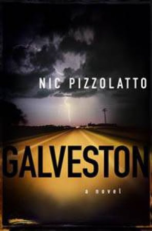 Galveston: A Novel by Nic Pizzolatto