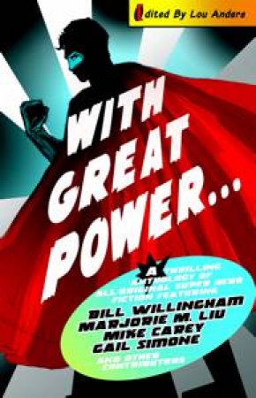 With Great Power . . . by Lou Anders