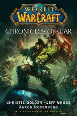 World of Warcraft: Chronicles of War by Christie Golden