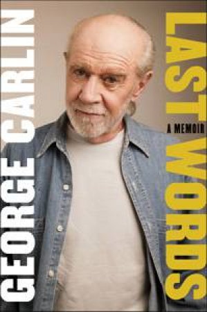 Last Words: A Memoir by George Carlin & Tony Hendra