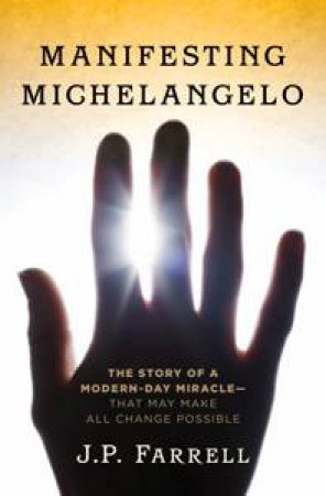 Manifesting Michelangelo by Joseph Pierce Farrell