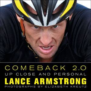 Comeback 2.0: Up Close and Personal by Lance Armstrong