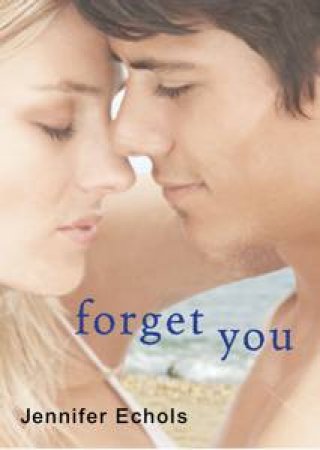 Forget You by Jennifer Echols