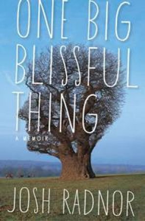 One Big Blissful Thing by Josh Radnor