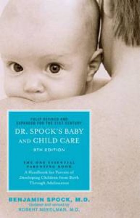 Dr. Spock's Baby and Child Care by Benjamin Spock, M.D.