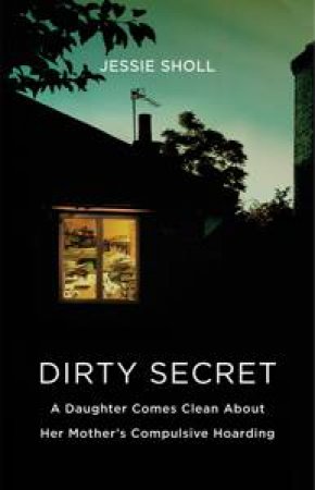 Dirty Secret by Jessie Sholl