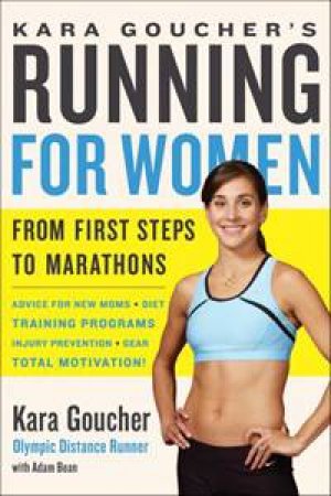 Kara Goucher's Running for Women by Kara Goucher