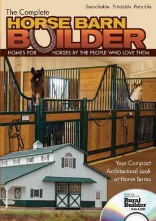 Complete Horse Barn Builder (CD) by EDITORS RURAL BUILDER