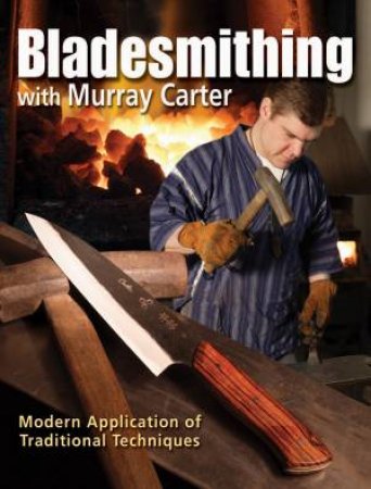 Bladesmithing with Murray Carter by MURRAY CARTER