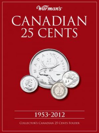 Canadian 25 Cents 1953 - 2012 by EDITORS KRAUSE PUBLICATIONS