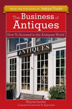 Business of Antiques by WAYNE JORDAN