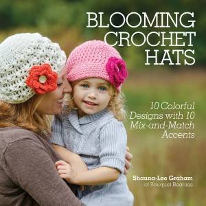 Blooming Crochet Hats by SHAUNA-LEE GRAHAM