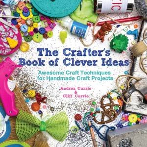 Crafter's Book of Clever Ideas by CLIFF CURRIE