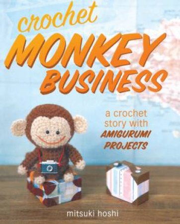 Crochet Monkey Business by MITSUKI HOSHI