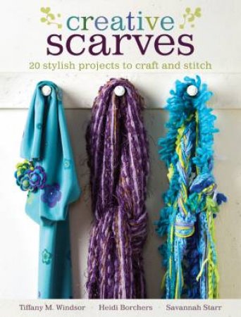 Creative Scarves by TIFFANY M. WINDSOR