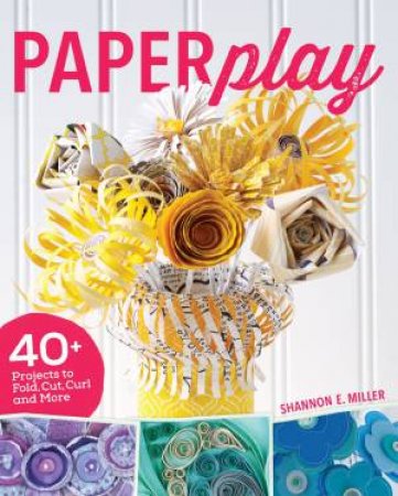 Paperplay by SHANNON MILLER