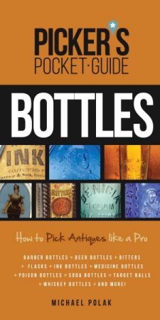 Picker's Pocket Guide to Bottles by MICHAEL POLAK