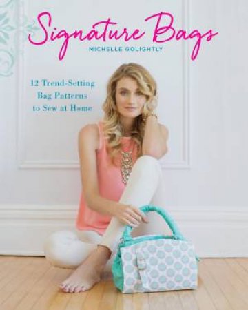 Signature Bags by MICHELLE GOLIGHTLY